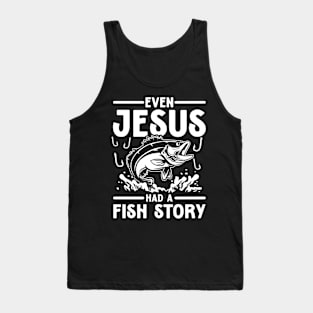 Even Jesus Had a Fish Story - Jesus Lover Tank Top